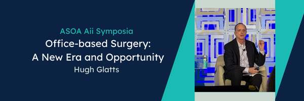Office-based Surgery A New Era and Opportunity  Hugh Glatts (Email Header)